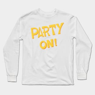 Party On! Long Sleeve T-Shirt